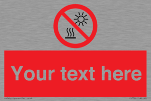 Custom prohibition Do not expose to direct sunlight or hot surface